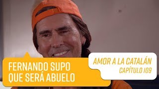 Fernando supo que será abuelo | Amor a la Catalán