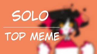 Solo meme {TOP 10} [Read description|Читать описание]