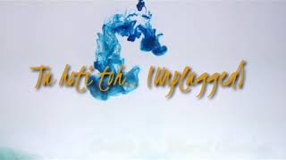 Tu Hoti toh (Unplugged) || Cover Song || Ashish Sharma