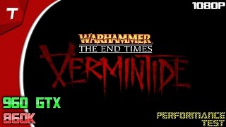 Warhammer: End Times Vermintide : GTX 960 - 860k 4.2 |FPS Performance Test|1080p