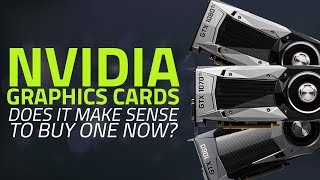 Nvidia Graphics Cards: Should You Buy one Now?