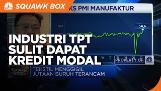 Industri TPT Sulit Mendapatkan Kredit Modal Kerja, Ini Curhat API (tanggal 14 MEI)
