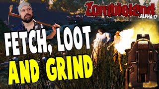 Zombieland - Fetch, Loot & Grind | 7 Days To Die Alpha 17 | Part 5