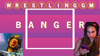 Certified BANGER | Wrestling GM #10