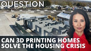 Can 3D printing homes solve the housing crisis & homelessness?