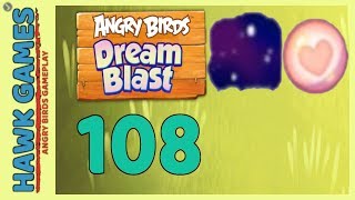 Angry Birds Dream Blast Level 108 - Walkthrough, No Boosters