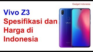 Spesifikasi dan Harga Vivo Z3 Indonesia | HP Gaming Termewah