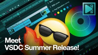 Meet summer release of VSDC Free Video Editor!