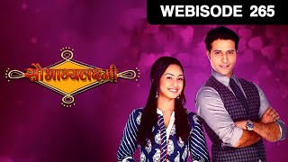 Saubhaghyalakshmi | Webisode | Ep - 265 | Abigail Jain, Sara Khan, Apurva Agnihotri | And TV