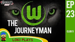 ?? FM17 - The Journeyman EP23 C5 - Wolfsburg - Football Manager 2017 Let's Play