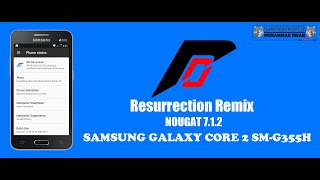 RESURRECTION REMIX REAL NOUGAT 7.1.2 CUSTOM ROM FOR SAMSUNG GALAXY CORE 2 SM-G355H/SM-G355M