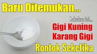 CUMA 5 MENIT... CARA MENGATASI GIGI KUNING DAN MERONTOKKAN KARANG GIGI SENDIRI DI RUMAH
