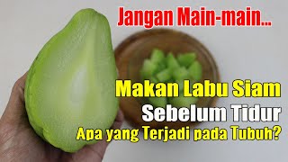 JANGAN COBA-COBA... MAKAN LABU SIAM SEBELUM TIDUR, APA YANG TERJADI PADA TUBUH???