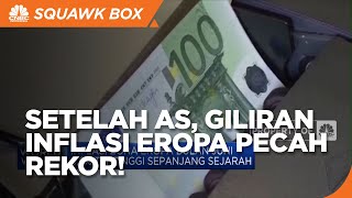 Susul AS, Inflasi Eropa Juga Pecah Rekor!