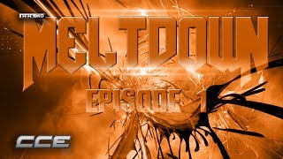 CCE Meltdown - | CCEᴴᴰ | Meltdown | Episode 1 | Season 1 |