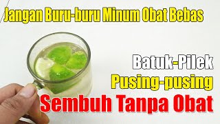 TAK USAH BURU-BURU KE DOKTER... BATUK, PILEK, PUSING, MINGGAT DENGAN MINUMAN INI