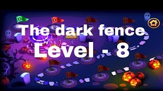 THE DARK FENCE LEVEL - 8