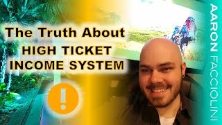 High Ticket Income System Review - The Truth