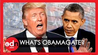 Obamagate: Donald Trump's Latest Conspiracy Theory Explained