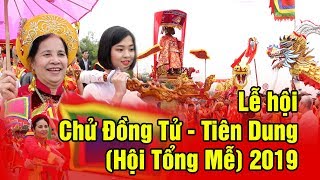 Lễ hội Chử Đồng Tử - Tiên Dung | Hội Tổng Mễ 2019 | Cận cảnh 9 đoàn rước đẹp nhất