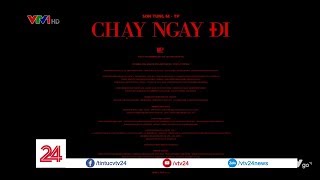 Tiêu điểm Review: CHẠY NGAY ĐI - Tin Tức VTV24