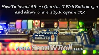 How To Install Altera Quartus II Web Edition 15.0 And Altera University Program 15.0
