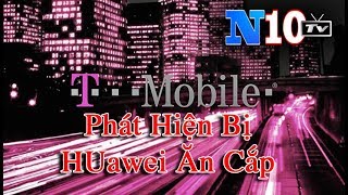 Huawei Lại Bị Kiện Ăn Cắp Thông tin Của T Mobile Mỹ. Nhật Mỹ Hợp Tác Chống Gián Điệp