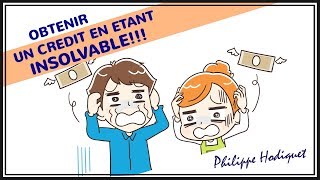 Obtenir un crédit en étant insolvable !!