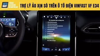 Trải nghiệm Trợ lý ảo cực xịn sò trên VinFast VF e34 vừa ra mắt: "CHẤP" mọi giọng nói đa vùng miền