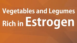Vegetables and Legumes Rich in Estrogen - Estrogen Rich Foods - Super Foods
