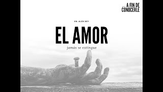Pr. Alex Rey - El Amor Jamás Se Extingue - 02-01-2020