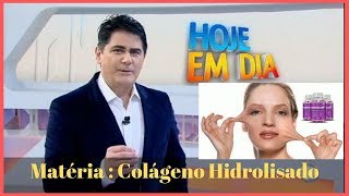Colágeno Hidrolisado - Materia Hoje em Dia da Record