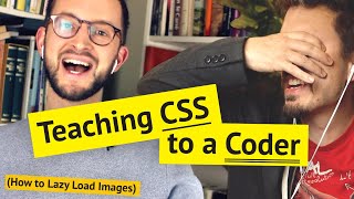 Teaching CSS to a Coder ? (How to Lazy Load Images)