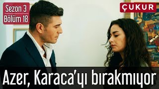 Çukur 3.Sezon 18.Bölüm - Azer, Karaca'yı Bırakmıyor