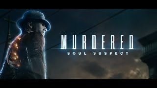 Murdered: Soul Suspect #1 Раскрыть свое убийство.