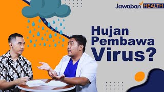 JAWABAN HEALTH - HATI-HATI! Hujan Pembawa Virus! Faktanya Air Hujan Tidak Steril!