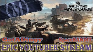 World of Tanks: Mercenaries || YouTuber Livestream #2 || GotADingy & SpaceBANDIT