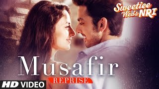 Arijit Singh: Musafir Song (Reprise)  | Sweetiee Weds NRI | Himansh Kohli, Zoya Afroz