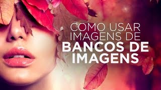 Como usar imagens de bancos de imagens