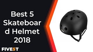 Best 5 Skateboard Helmet 2018