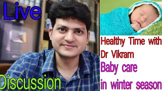 Healthy time with Dr Vikram #baby care in winter season !
