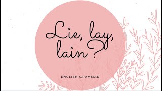 Confusing Verbs- lie, lay, lain