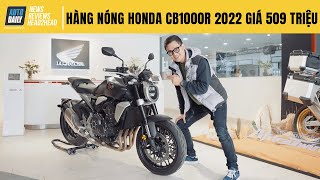 Trải nghiệm nhanh HÀNG NÓNG Honda CB1000R 2022 giá 509 triệu đồng vừa về đại lý