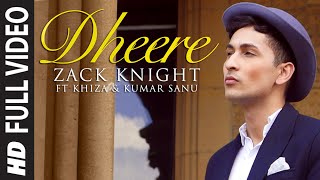 Exclusive: 'Dheere' FULL VIDEO Song | Zack Knight | T-Series