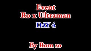 Ragnarok Mobile [ Sv.China ] : Event - Ro x Ultraman [ Day 4 ]