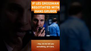If Les Grossman negotiated with Hans Gruber