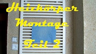 Heizkörper Montieren bzw anschliesen  Teil 2