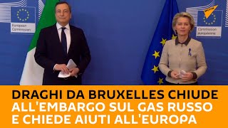 Draghi da Bruxelles chiude all'embargo sul gas russo e chiede aiuti all'Europa
