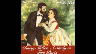 Daisy Miller: A Study in Two Parts by Henry James (FULL Audiobook)