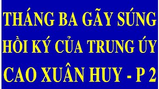 THÁNG BA GÃY SÚNG HỒI KÝ CỦA TRUNG ÚY THỦY QUÂN LỤC CHIẾN CAO QUÂN HUY - PHẦN 2